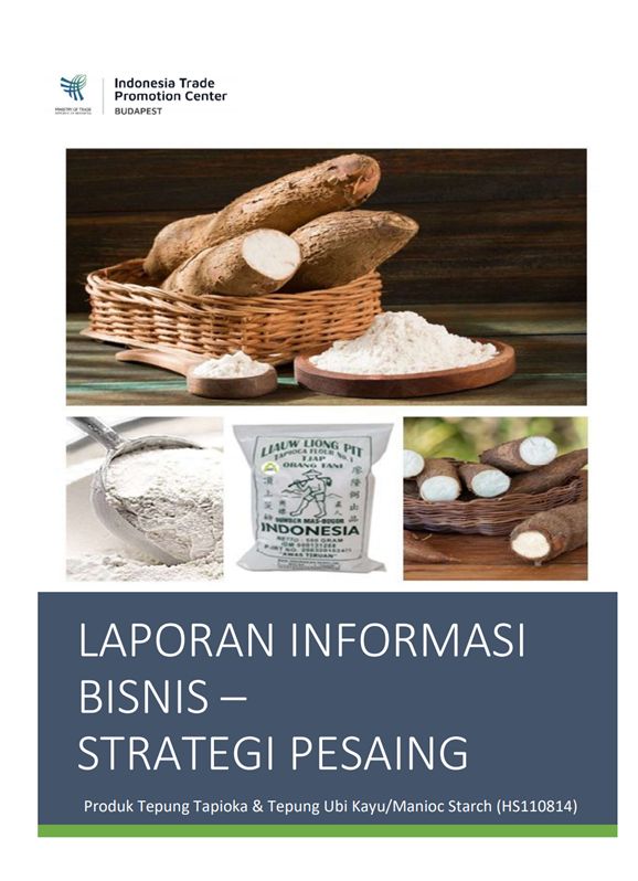 Informasi Bisnis - Strategi Pesaing Untuk Produk Tepung Tapioka ITPC Budapest 2024